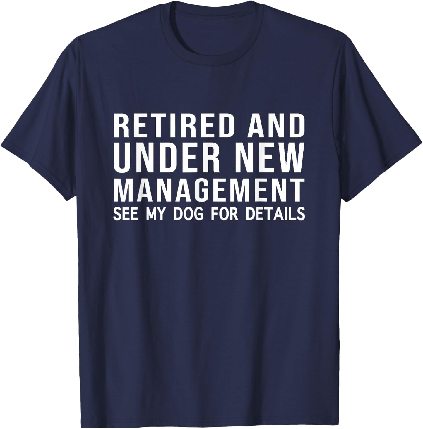Funny Retired See My Dog For Details Retirement Dog Lovers T-Shirt - T-Shirt | Navy