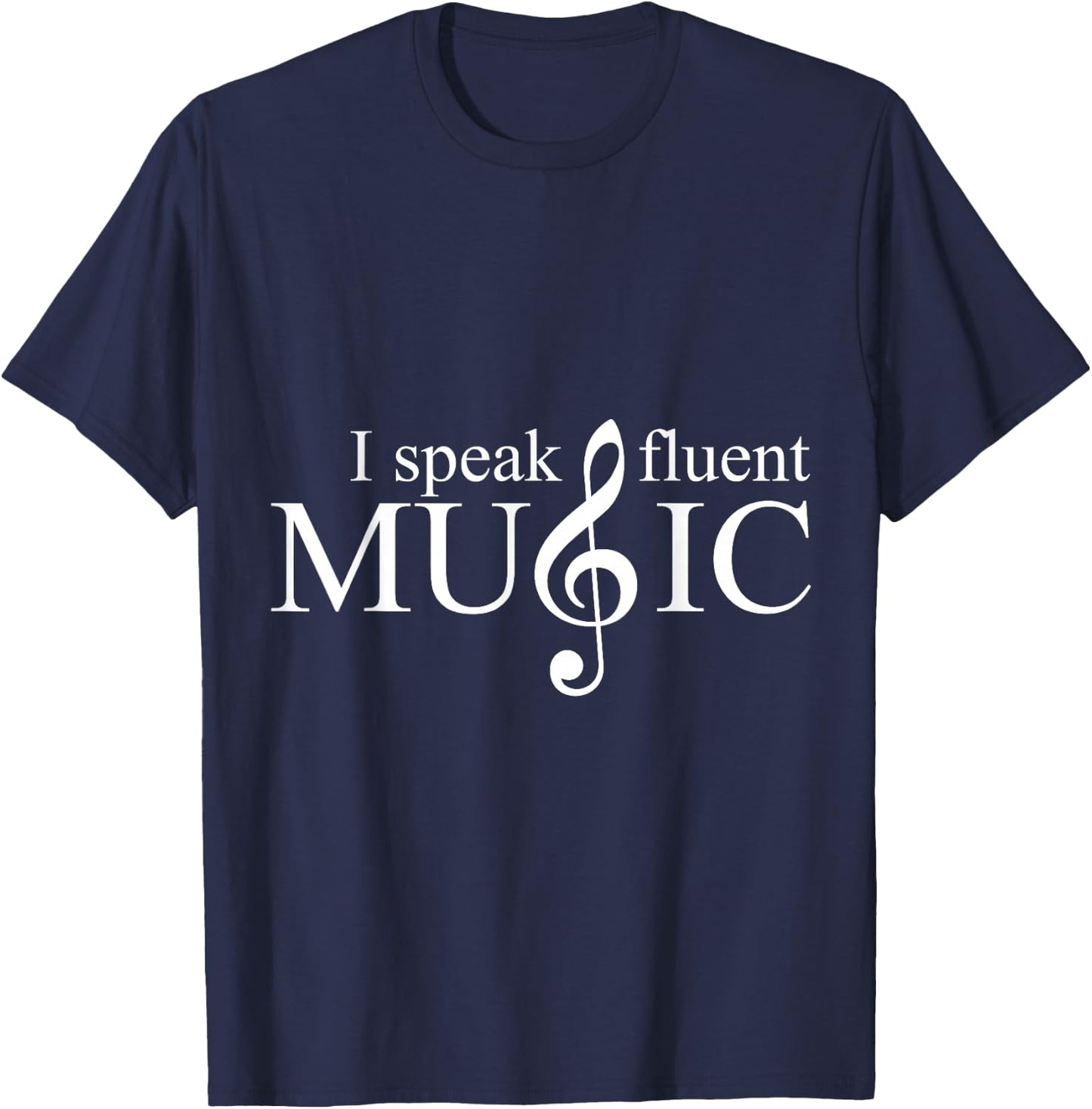 I Speak Fluent Music Teacher Choir Director Musician Gift T-Shirt - T-Shirt | Navy