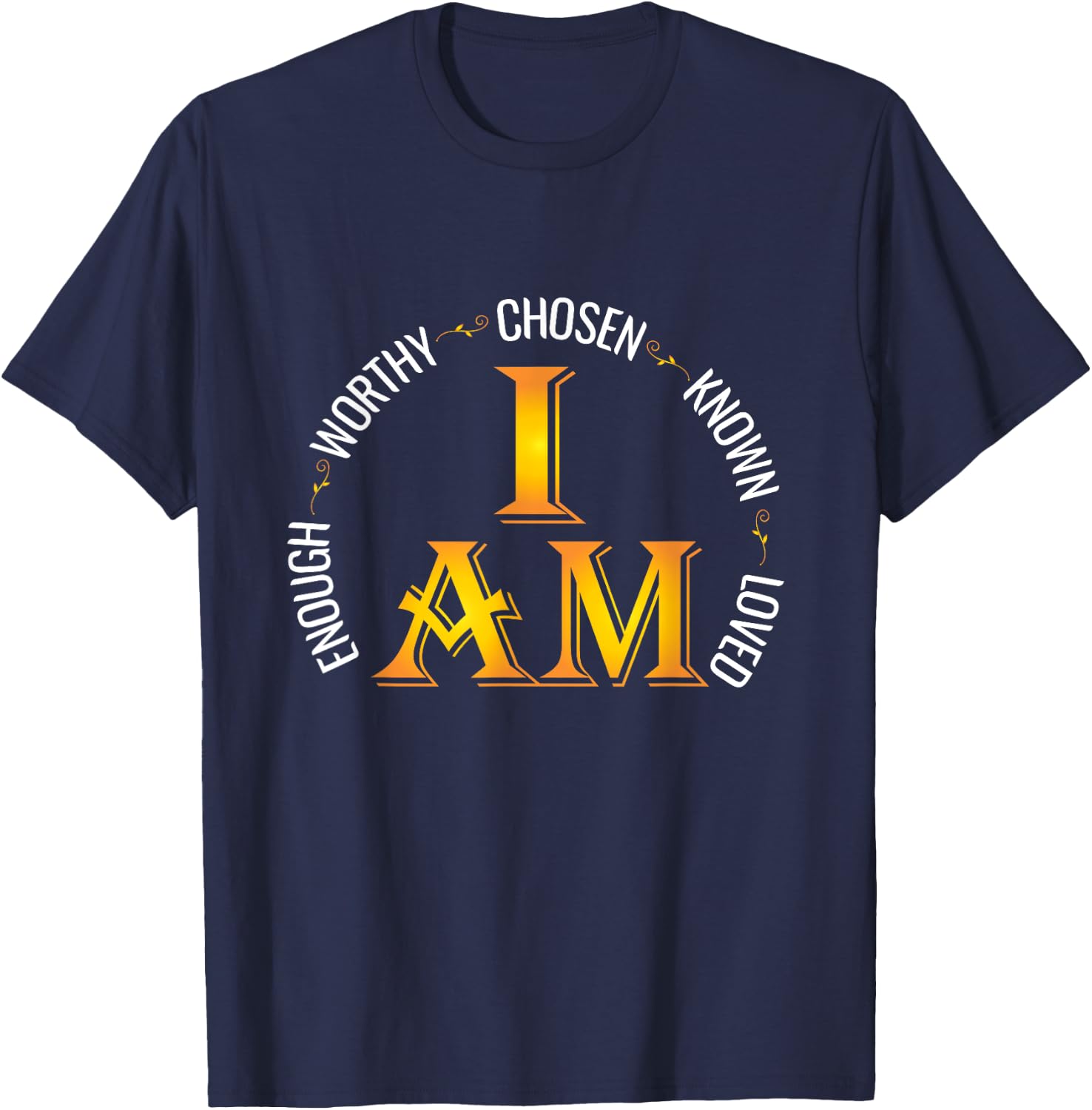 I Am Chosen Enough Worthy Known Loved Christian Religous T-Shirt - T-Shirt | Navy