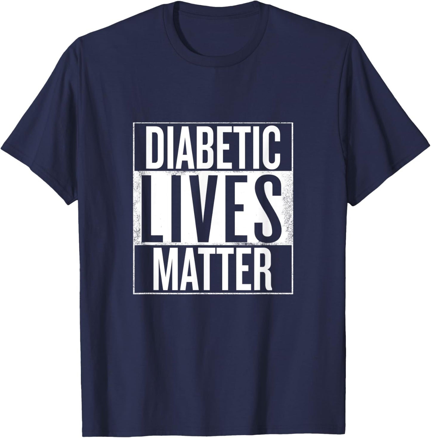 Diabetic Lives Matter Type 1 and Type 2 Diabetes Awareness T-Shirt - T-Shirt | Navy