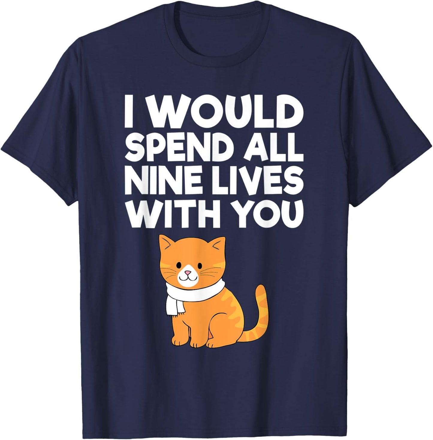 Cat Valentine I Would Spend All Nine Lives With You Men Women T-Shirt - T-Shirt | Navy