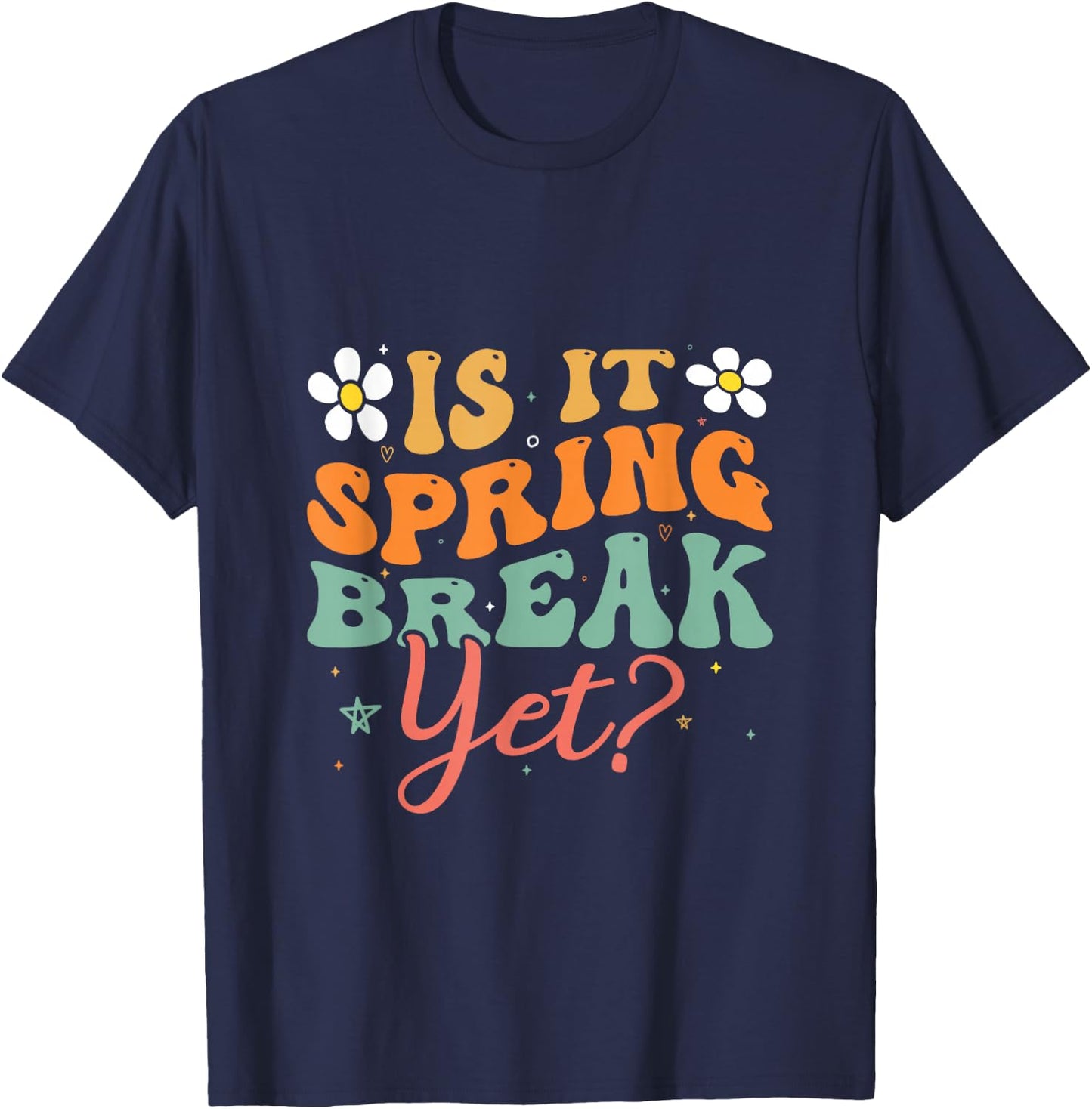 Is It Spring Break Yet Funny Spring Break T-Shirt - T-Shirt | Navy