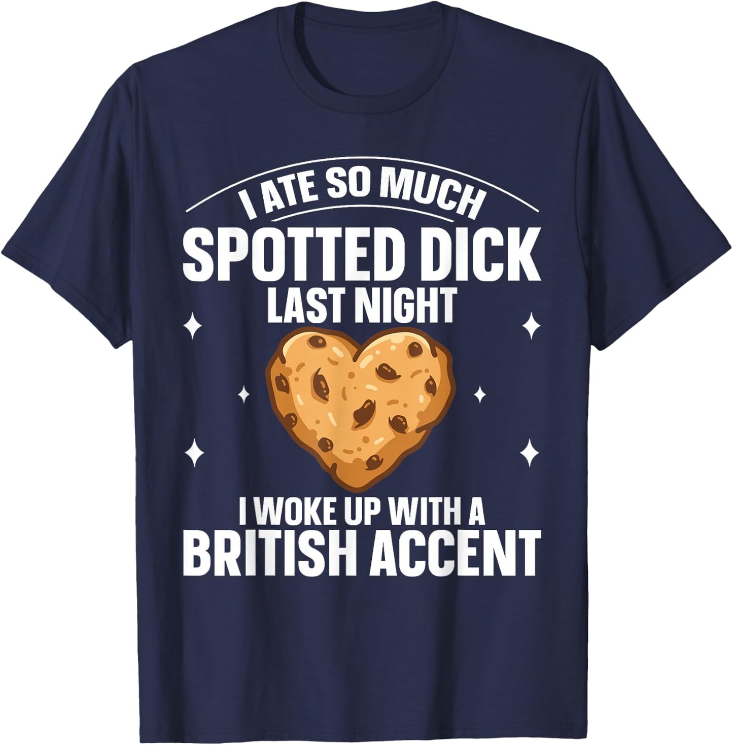 Pudding Dessert Spotted Dick Design for a Spotted Dick fan T-Shirt - T-Shirt | Navy