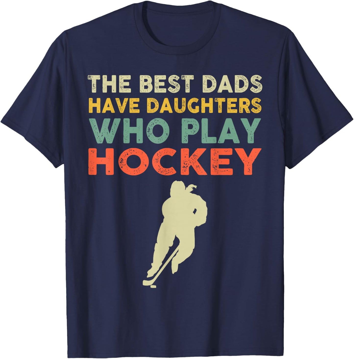 The Best Dads Have Daughters Who Play Hockey Vintage T-Shirt - T-Shirt | Navy