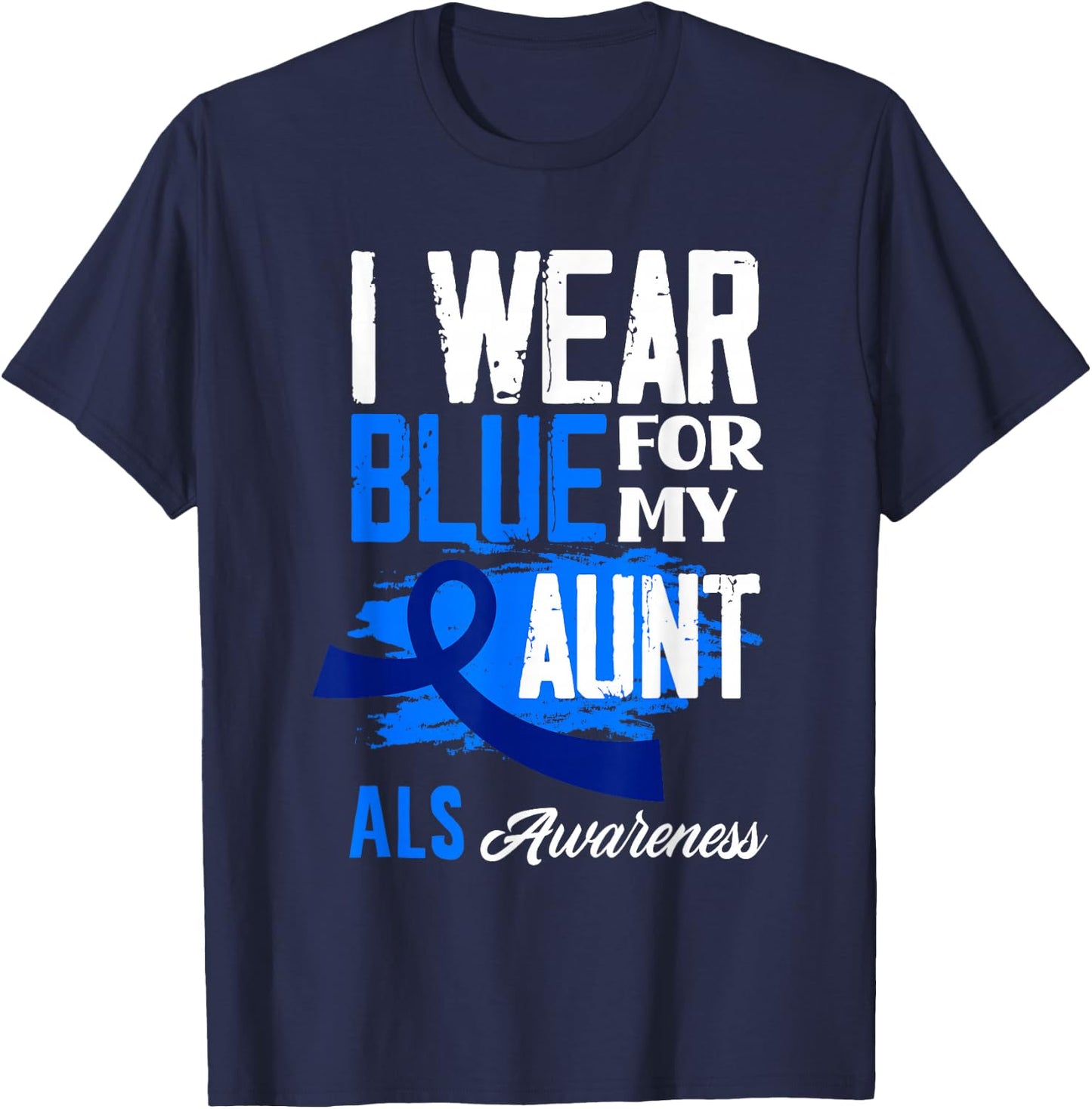 I Wear Blue For My Aunt Support ALS Awareness T-Shirt - T-Shirt | Navy