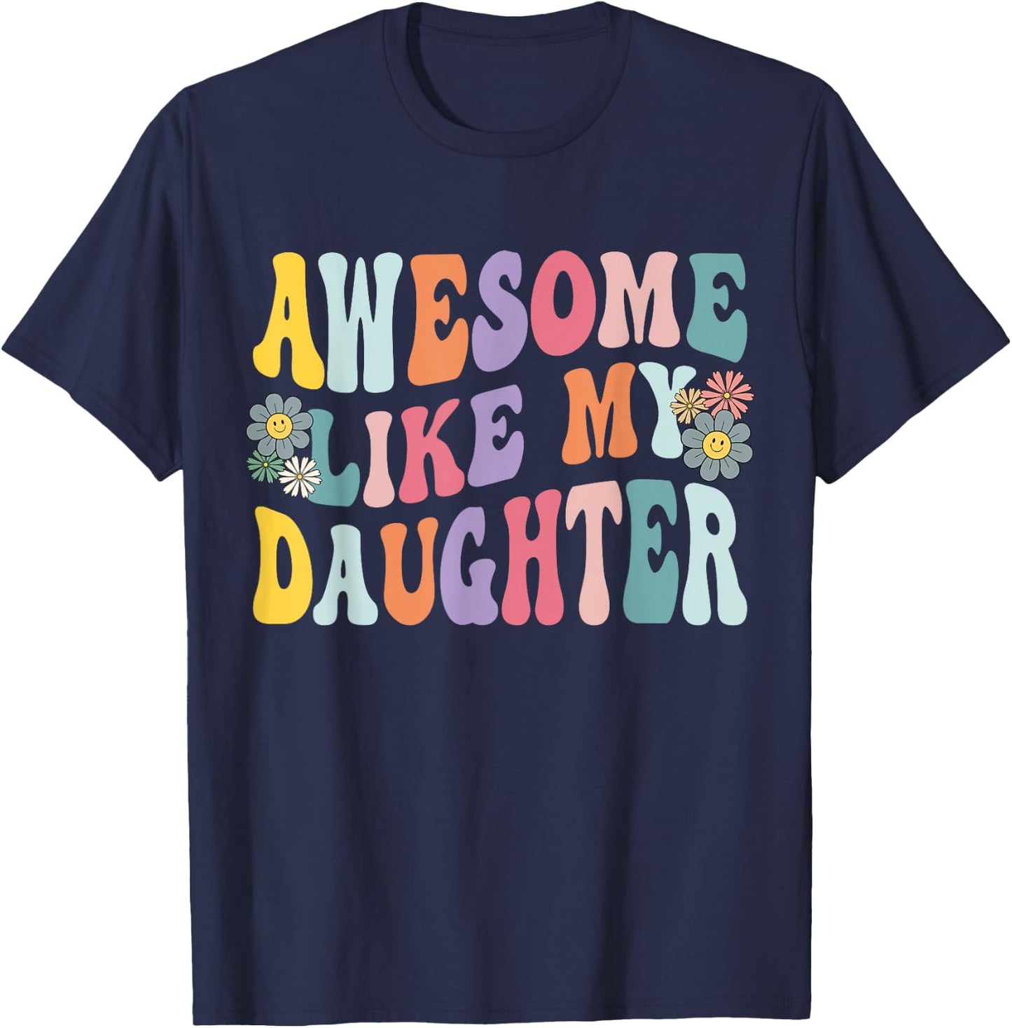 Awesome Like My Daughter Funny Mothers Fathers Day Mom Dad T-Shirt - T-Shirt | Navy
