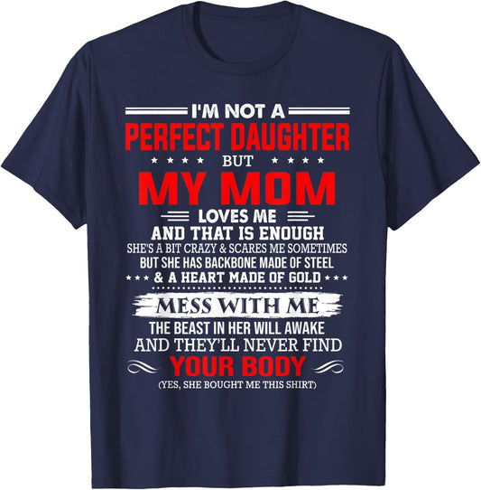 I'm not a perfect daughter but my mom loves me that's enough T-Shirt - T-Shirt | Navy
