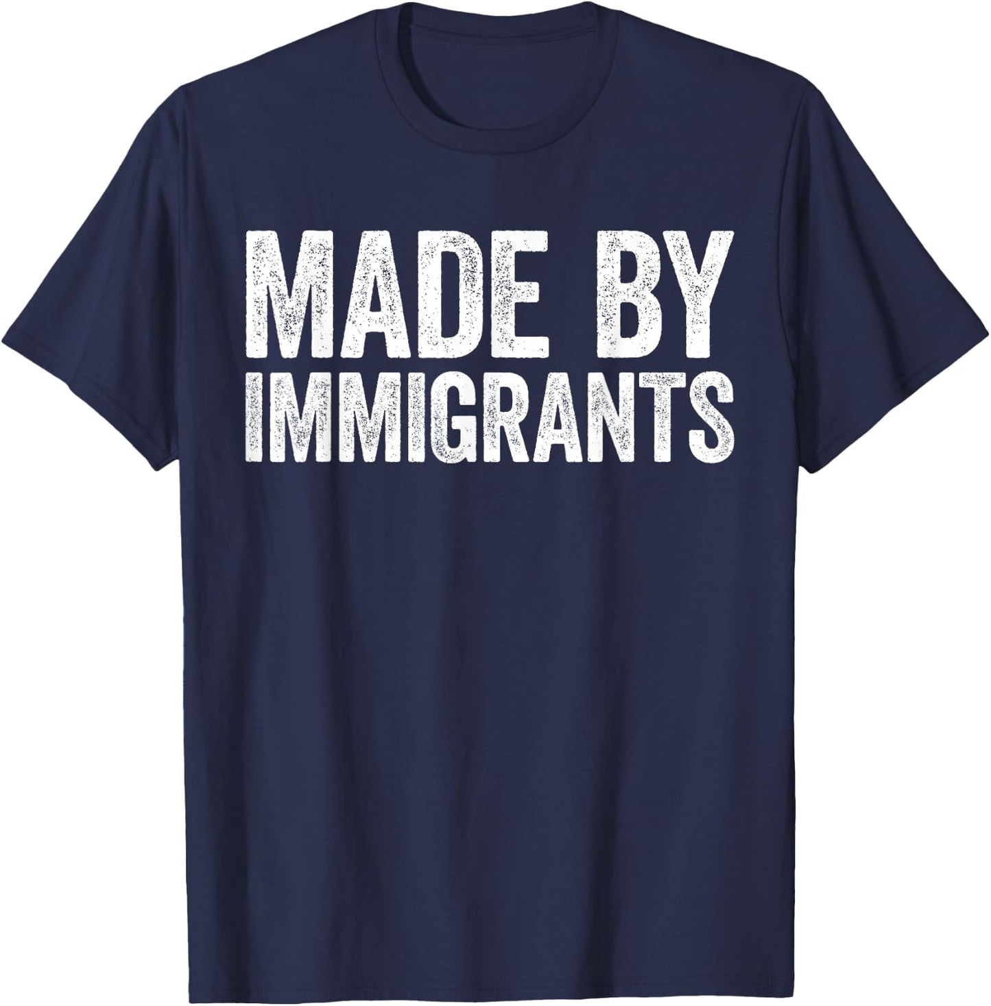 Made By Immigrants Shirt Proud Immigrant Support Immigration T-Shirt - T-Shirt | Navy
