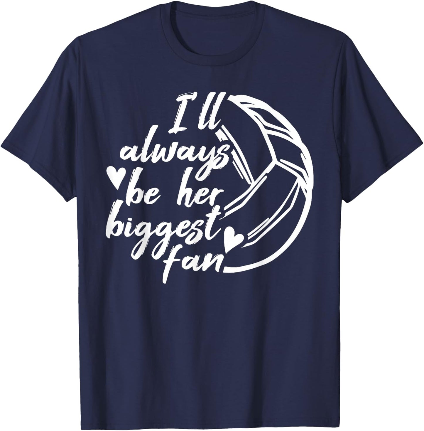 Volleyball Dad Volleyball Mom Always be her biggest Fan T-Shirt - T-Shirt | Navy
