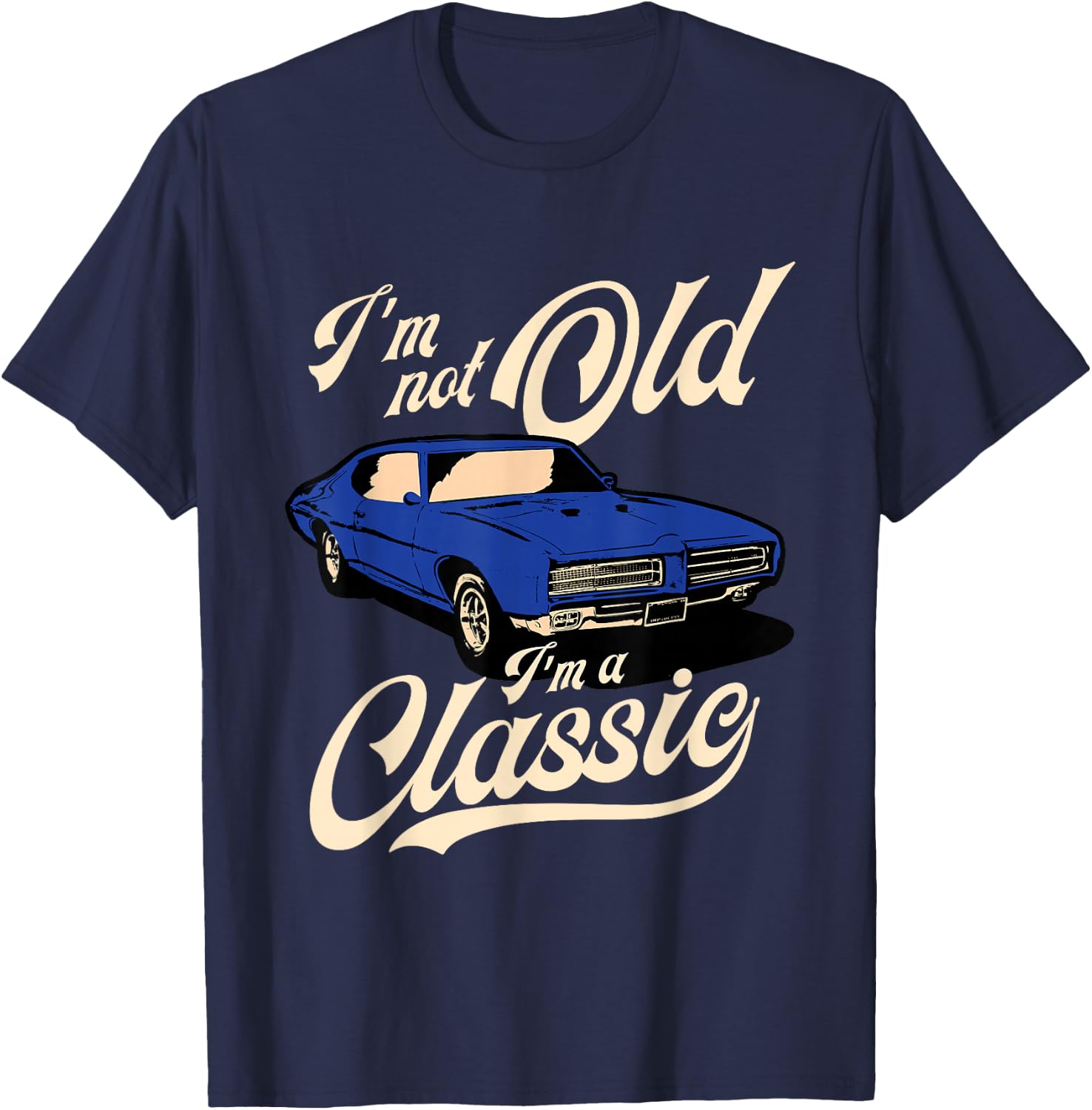 I'm Not Old I'm A Classic - Vintage Muscle Car Birthday Gift Small T-Shirt - T-Shirt | Navy