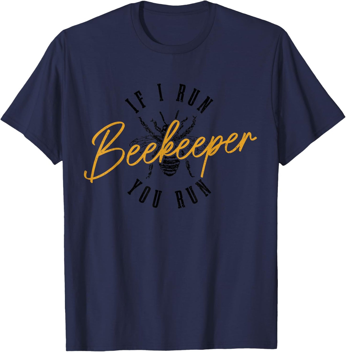 Beekeeper If I Run You Run Beekeeping Funny Vintage Bee T-Shirt - T-Shirt | Navy