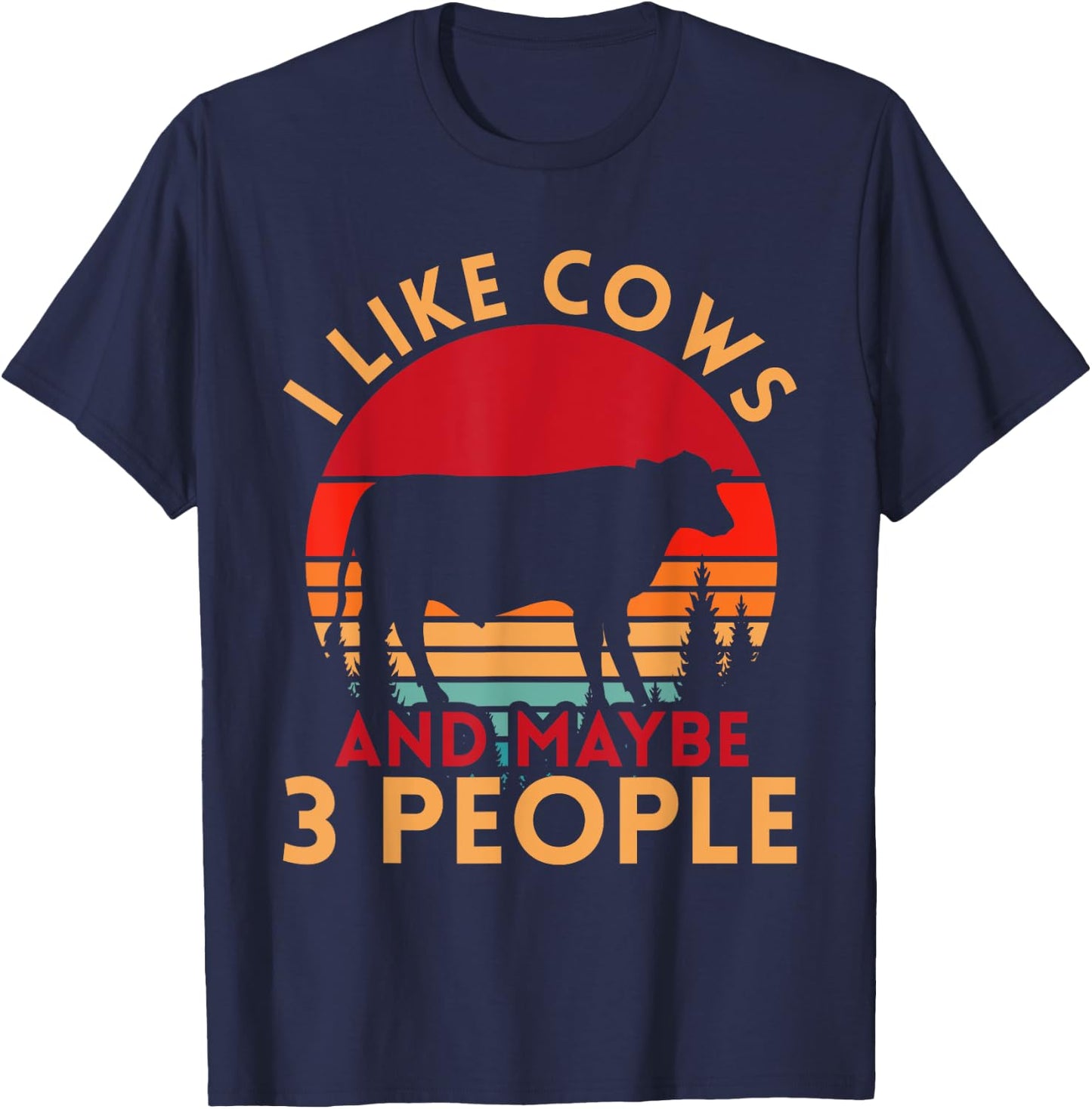 Funny Farmer Gift I Like Cows And Maybe 3 People Cow T-Shirt - T-Shirt | Navy
