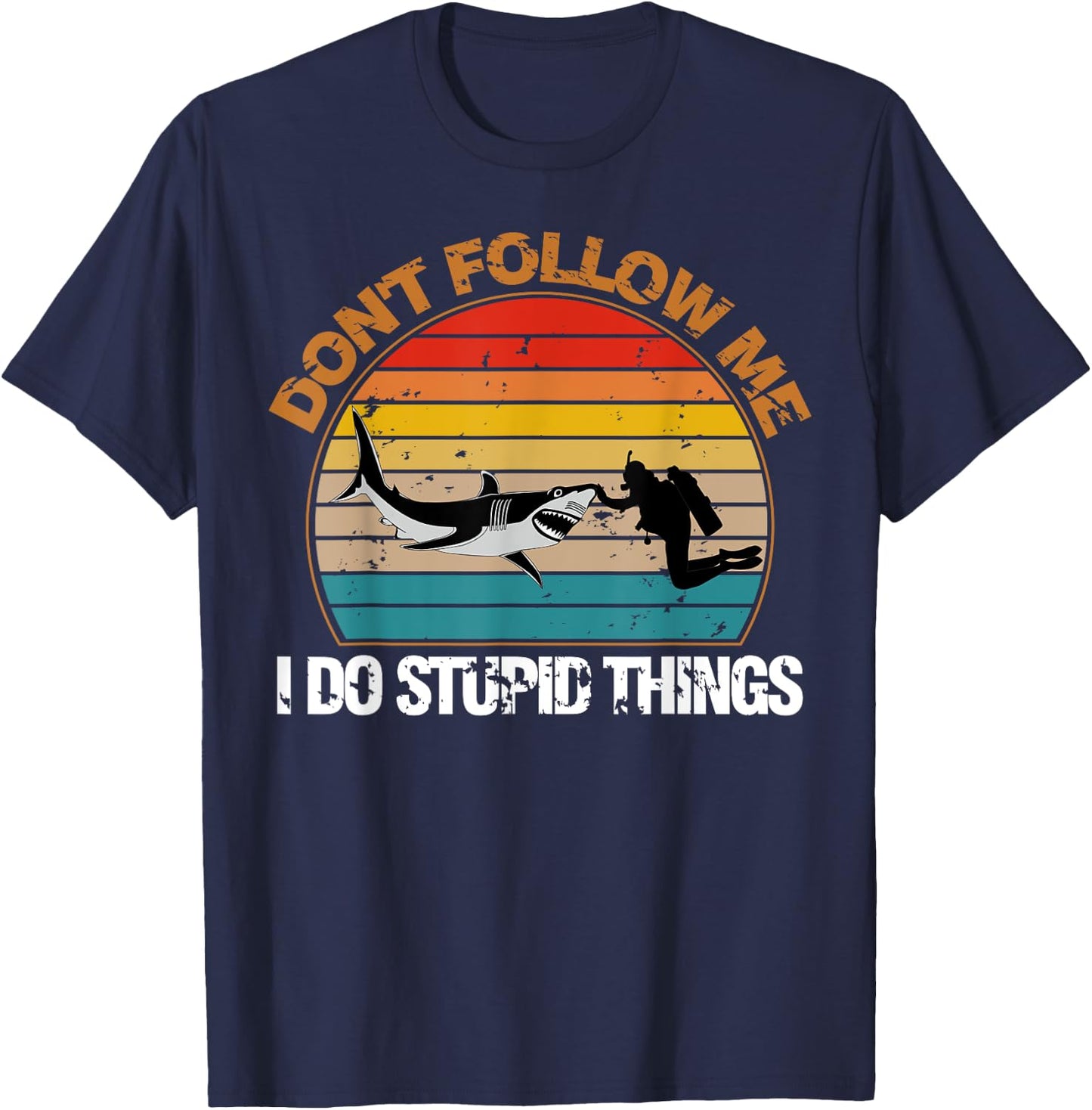 Vintage Don't Follow Me I Do Stupid Thing Scuba Diving Gifts T-Shirt - T-Shirt | Navy