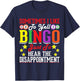 Sometimes I Like To Yell Bingo Just To Hear The Disappoint T-Shirt - T-Shirt | Navy