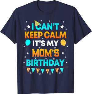 I Can't Keep Calm It's My Mom Birthday Gift Party T-Shirt - T-Shirt | Navy