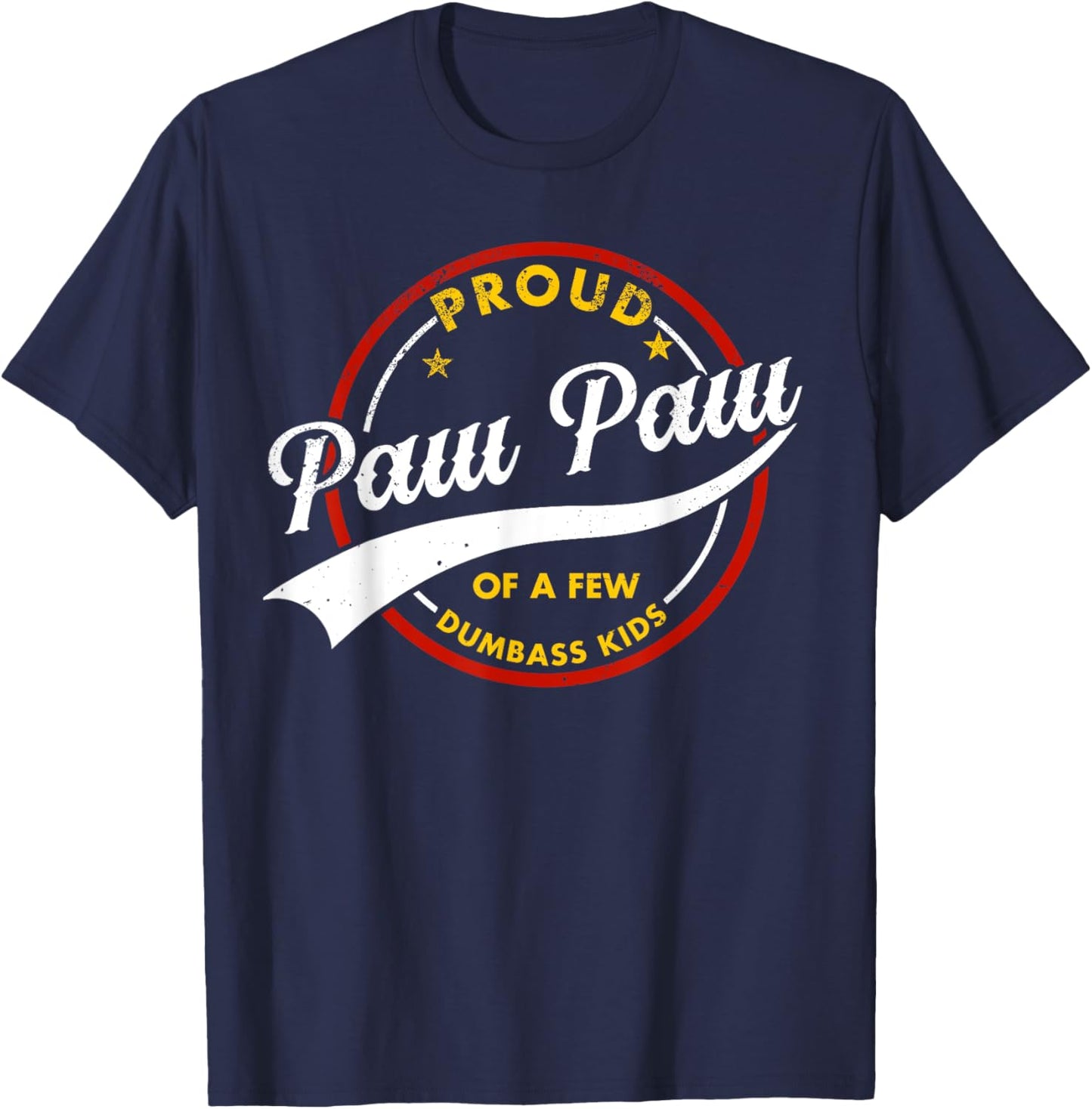 Proud Paw Paw Of A Few Dumb-ass Kids Vintage Fathers Day T-Shirt - T-Shirt | Navy
