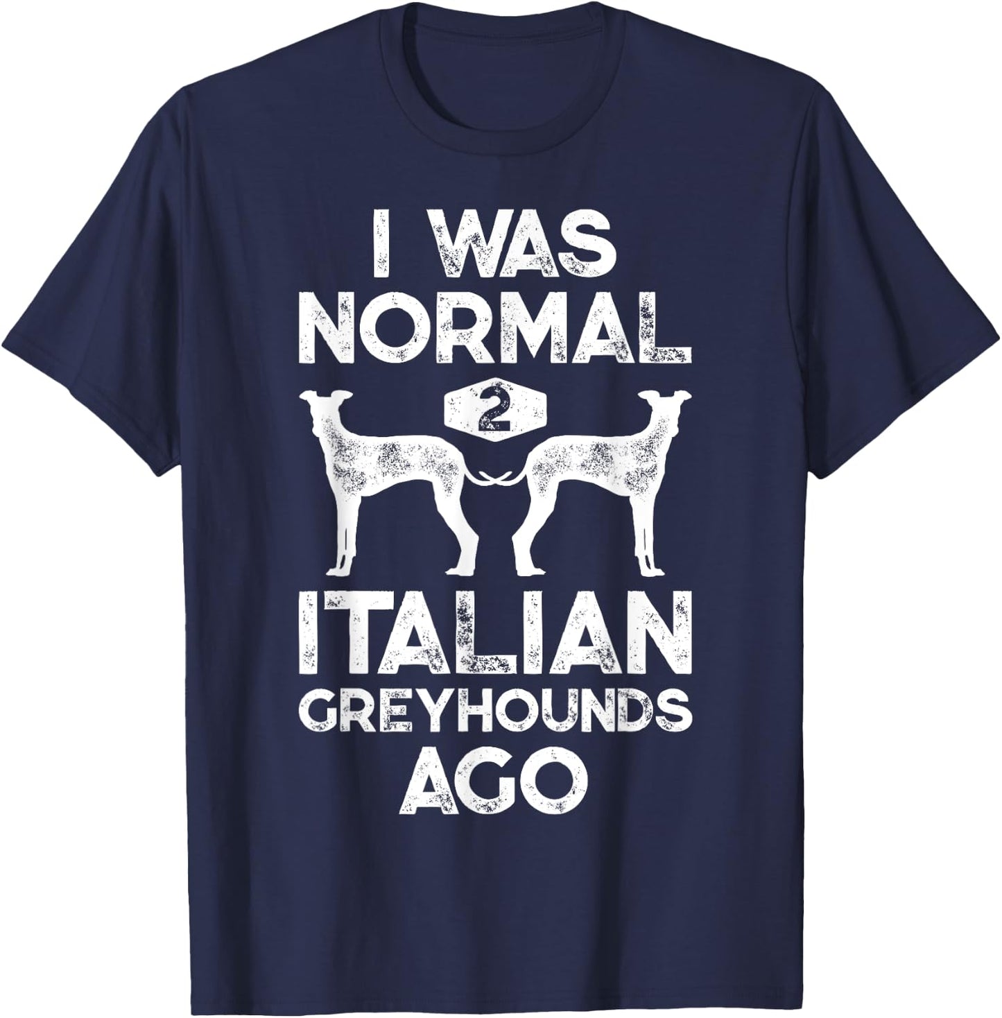 I Was Normal 2 Italian Greyhounds Ago Funny Dog Vintage Gift Women Kids T-Shirt - T-Shirt | Navy