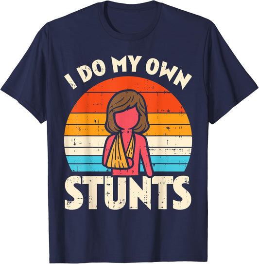 Do My Own Stunts Broken Arm Retro Injury Girls Women Gift T-Shirt - T-Shirt | Navy