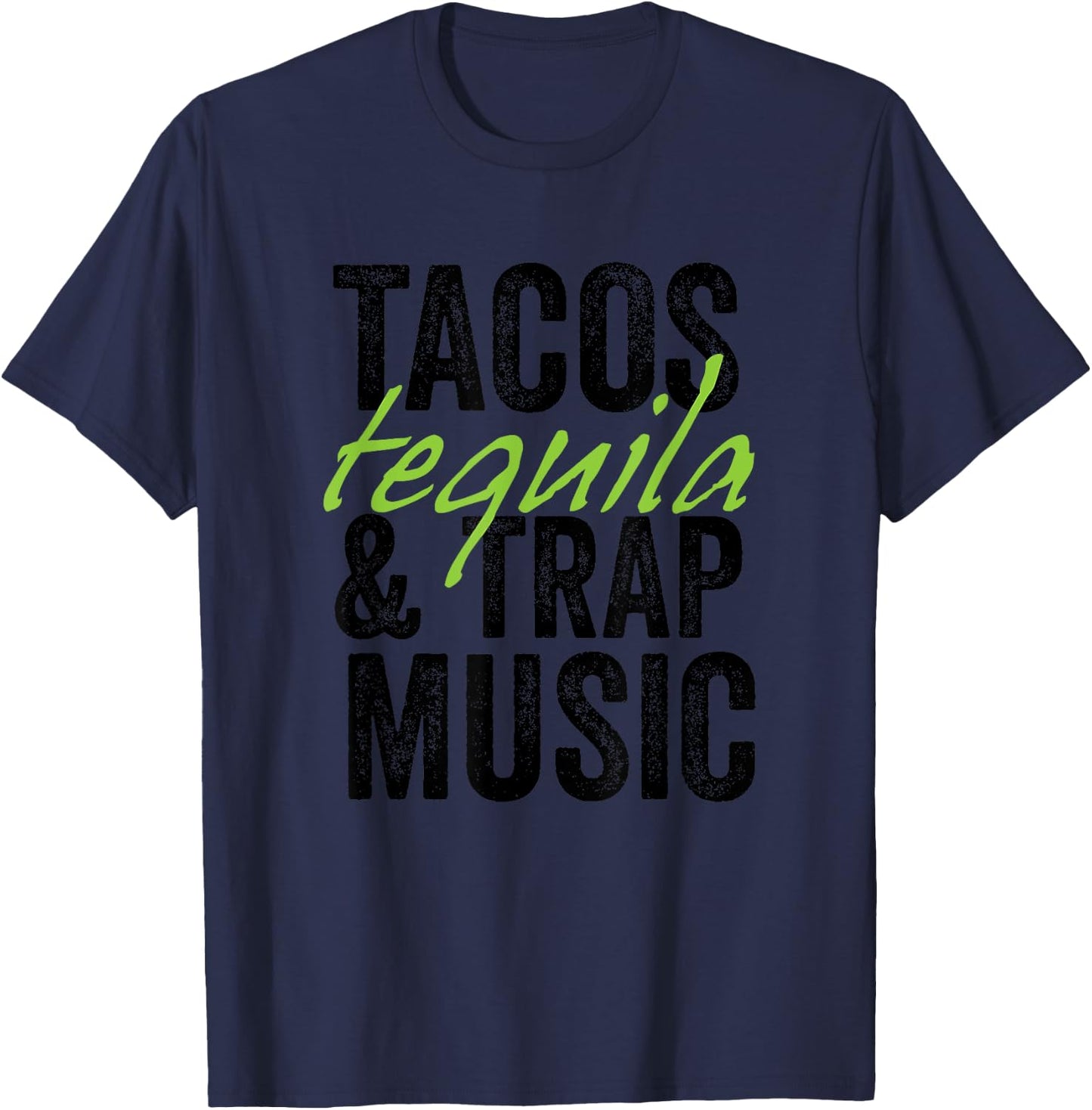 Tacos Tequila & Trap Music Funny Hiphop Lover Gift Men Women T-Shirt - T-Shirt | Navy