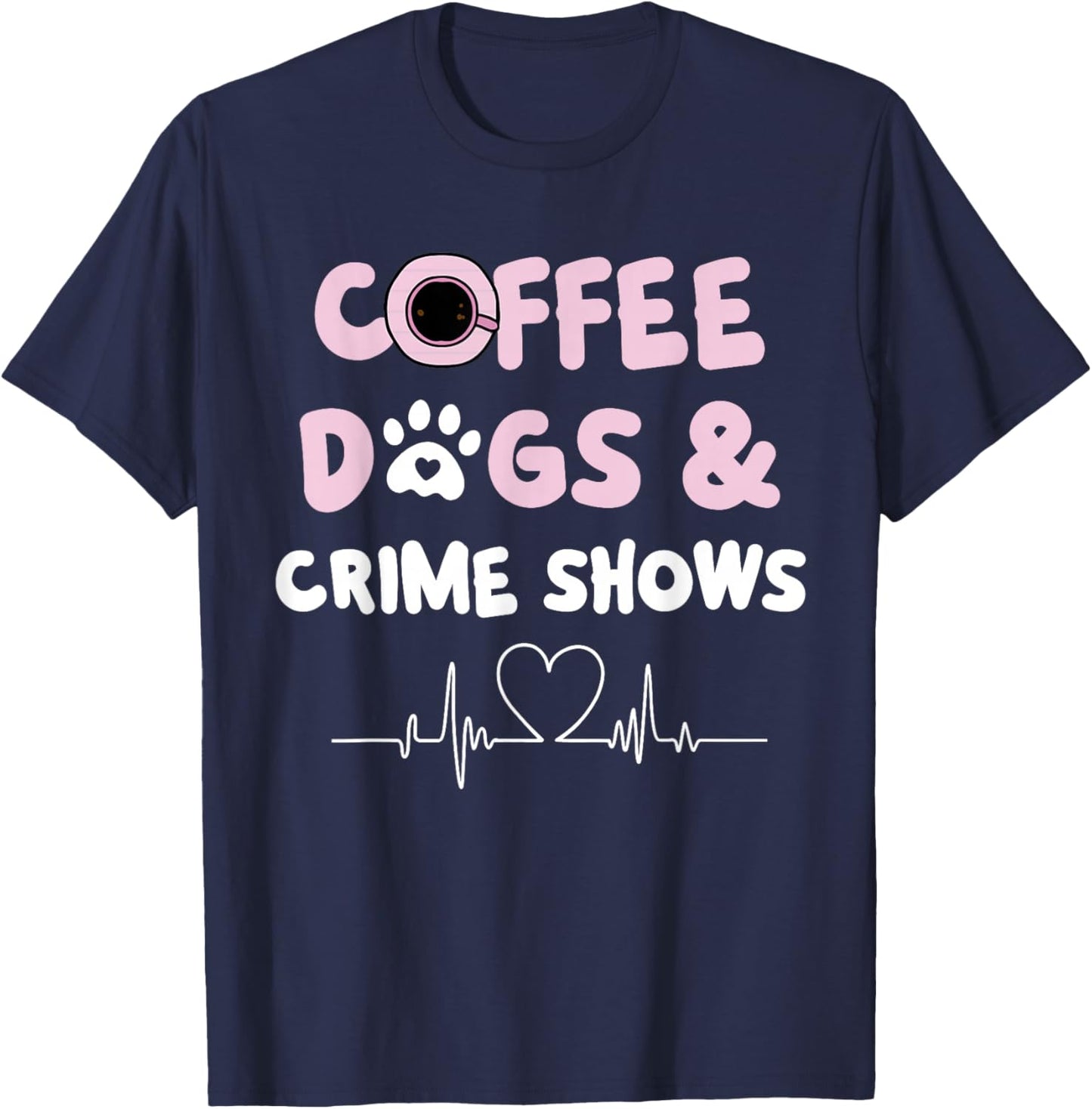 Coffee Dogs and Crime Shows T-Shirt - T-Shirt | Navy