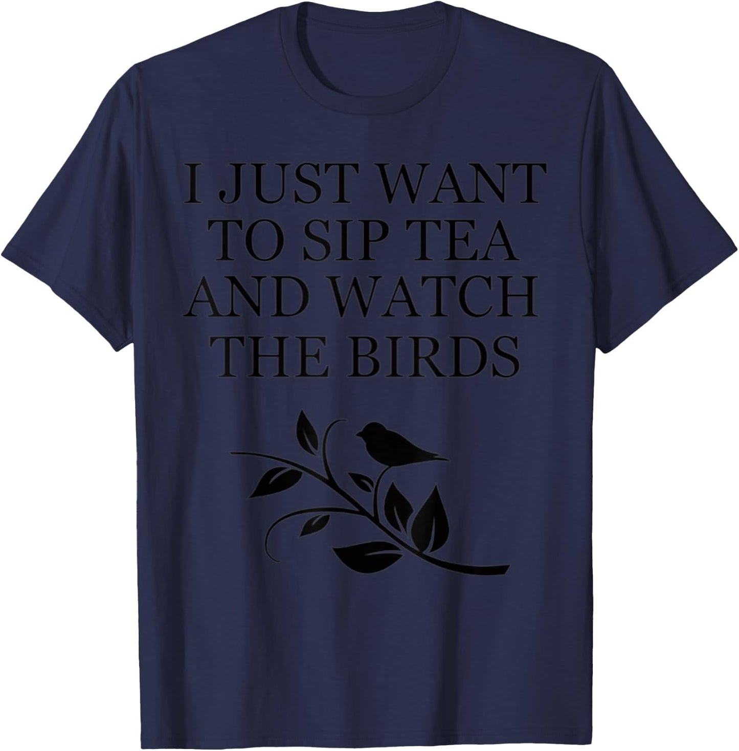 Tea Sipper Drinker Bird Watcher Feeder Nature Lover Gift T-Shirt - T-Shirt | Navy