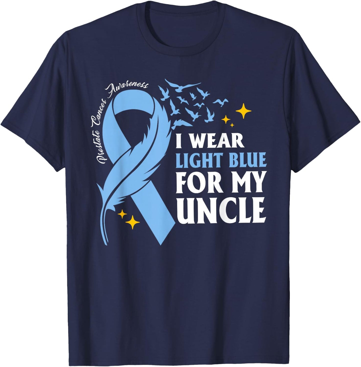 I Wear Light Blue For My Uncle Prostate Cancer Awareness T-Shirt - T-Shirt | Navy