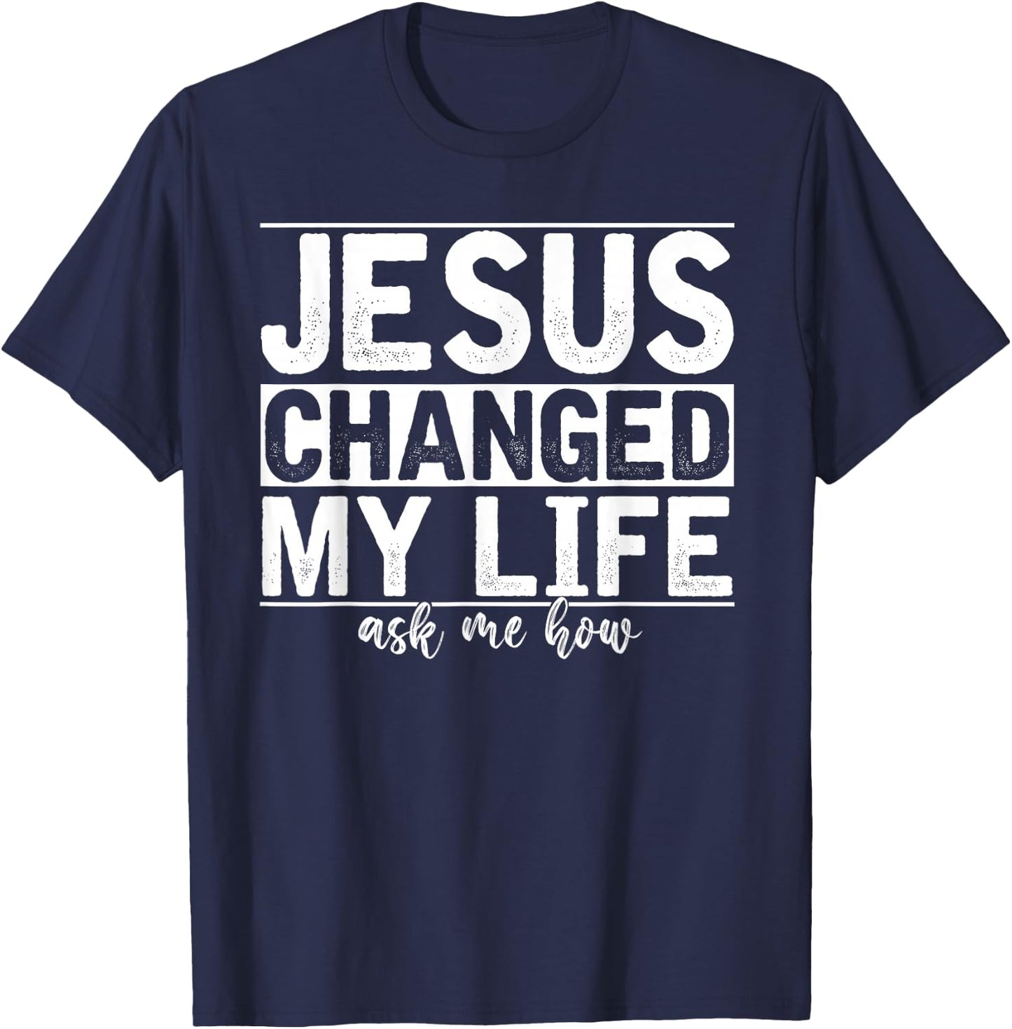 Jesus Changed My Life Asked Me How Christ Devotee Jesus T-Shirt - T-Shirt | Navy