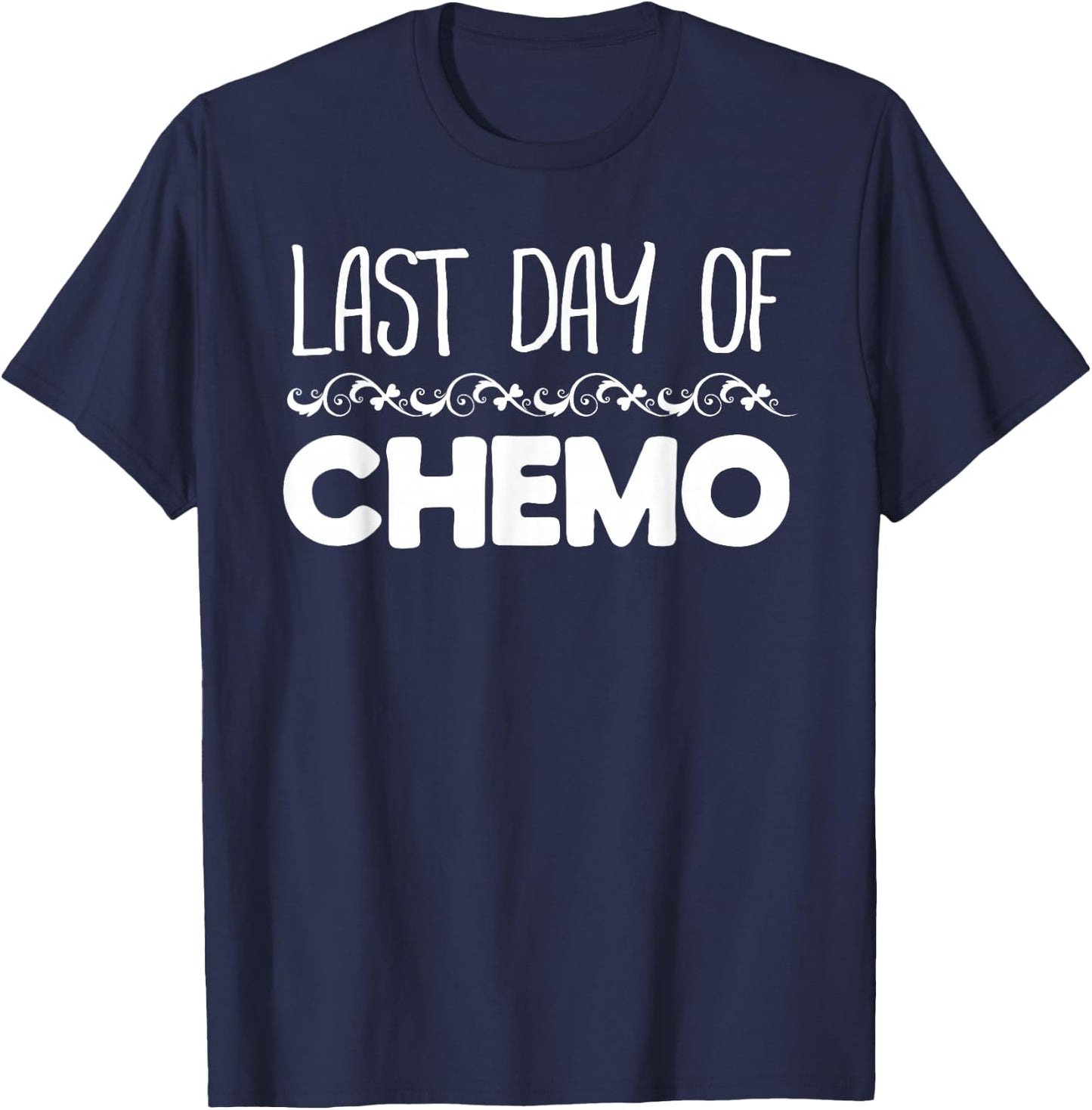 Last Day of Chemo No More Cancer T-Shirt - T-Shirt | Navy