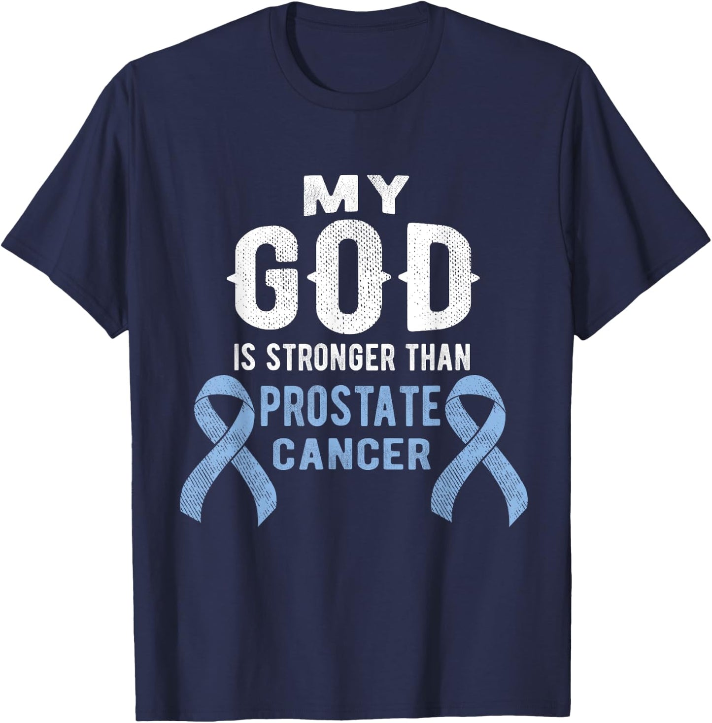 My God Is Stronger Than Prostate Cancer Survivor Christian T-Shirt - T-Shirt | Navy