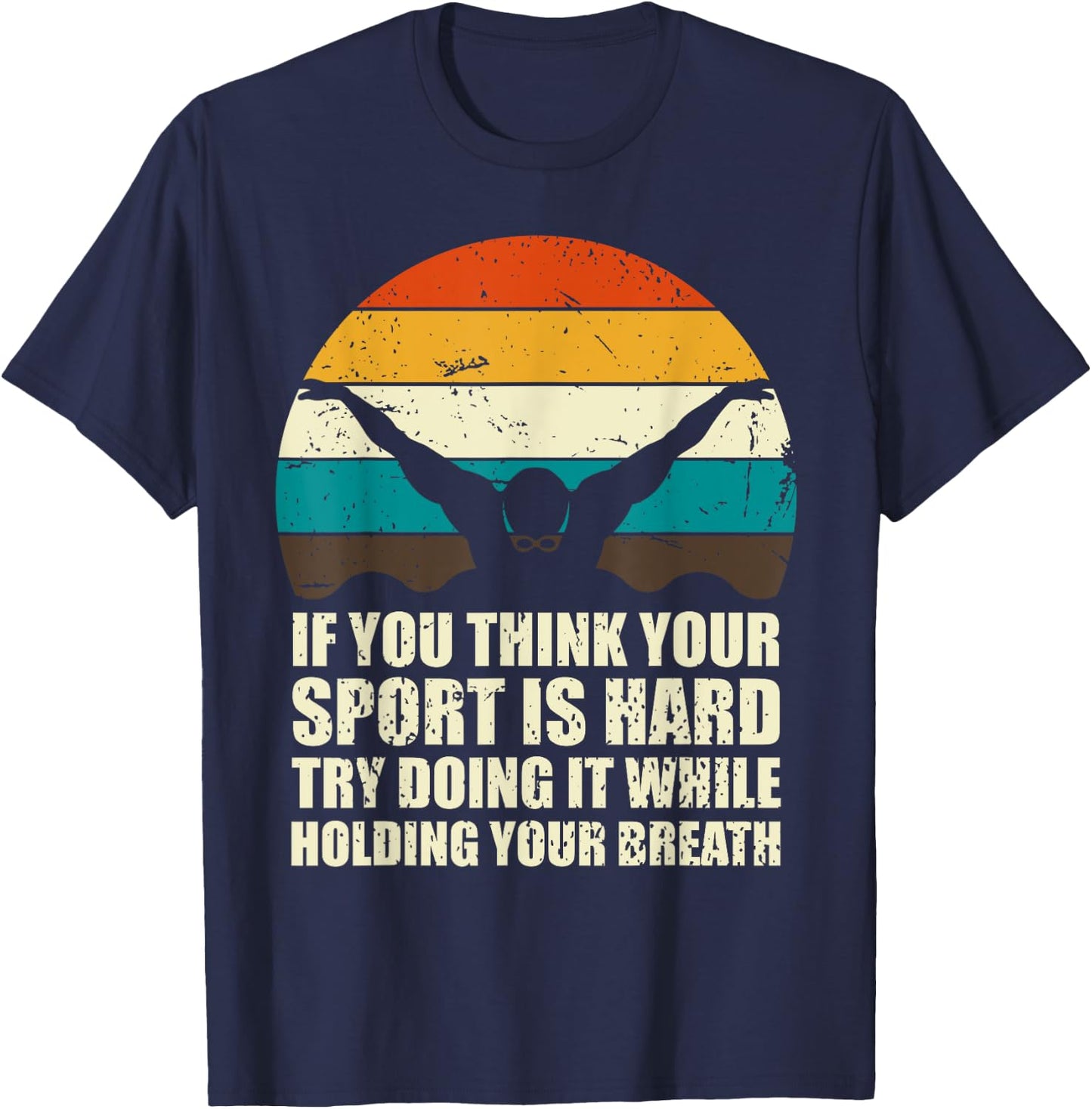 If You Think Your Sport Is Hard Funny Swimmer Retro Swimming T-Shirt - T-Shirt | Navy