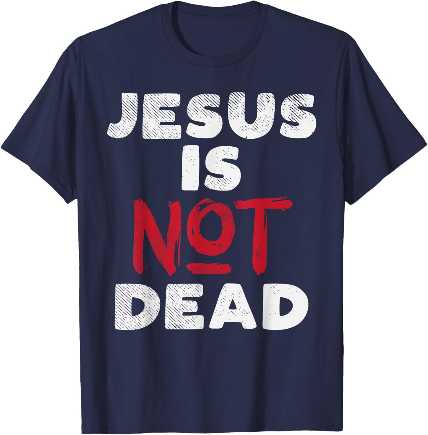 Jesus Is Not Dead God Christ Faith Religious Christian Gift T-Shirt - T-Shirt | Navy