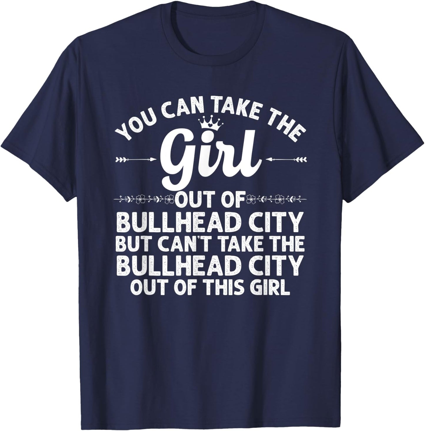 Girl Out Of BULLHEAD CITY AZ ARIZONA Gift Funny Home Roots T-Shirt - T-Shirt | Navy