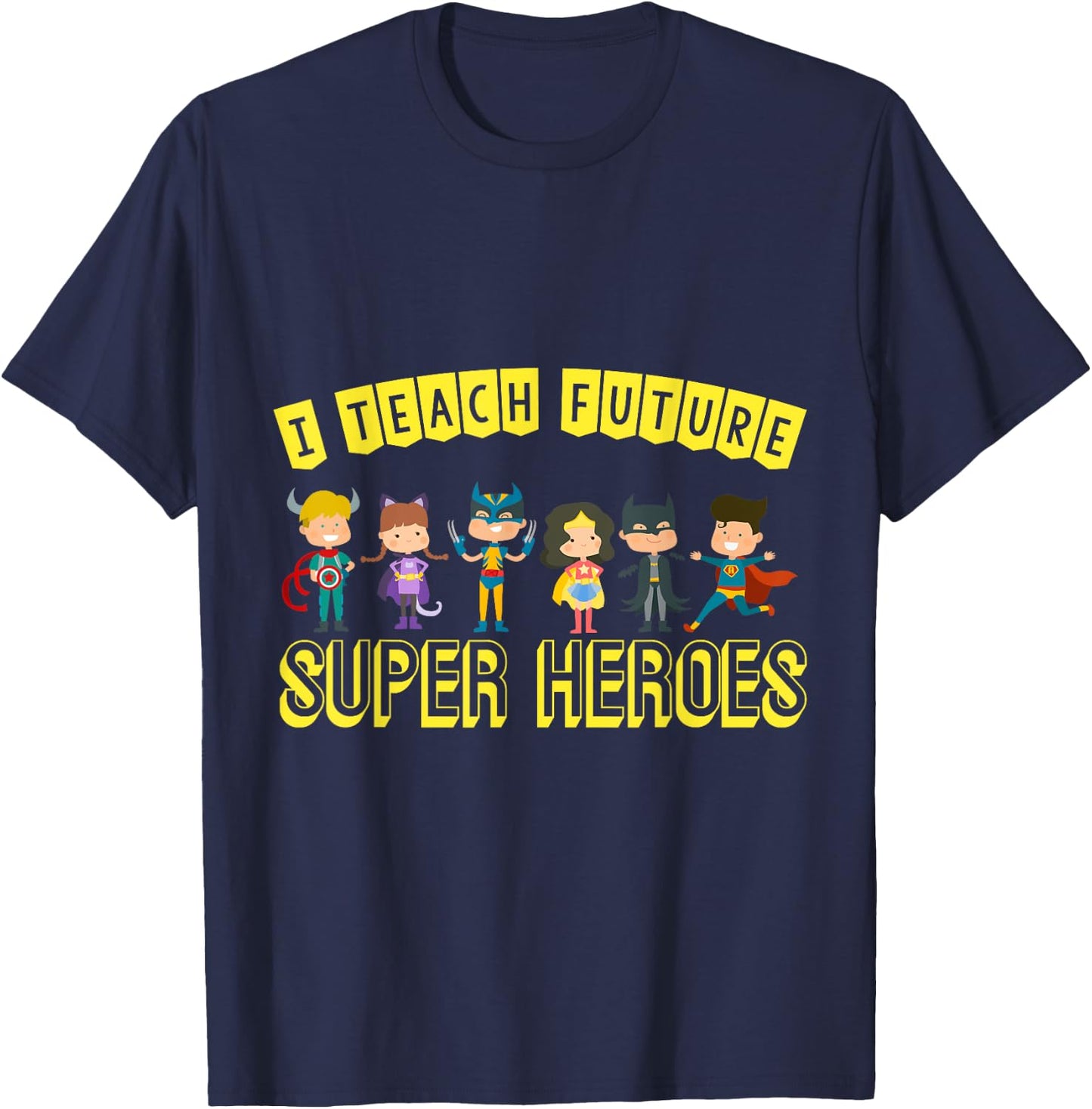 I Teach Superheroes Awesome Teaching Fun Class Students T-Shirt - T-Shirt | Navy
