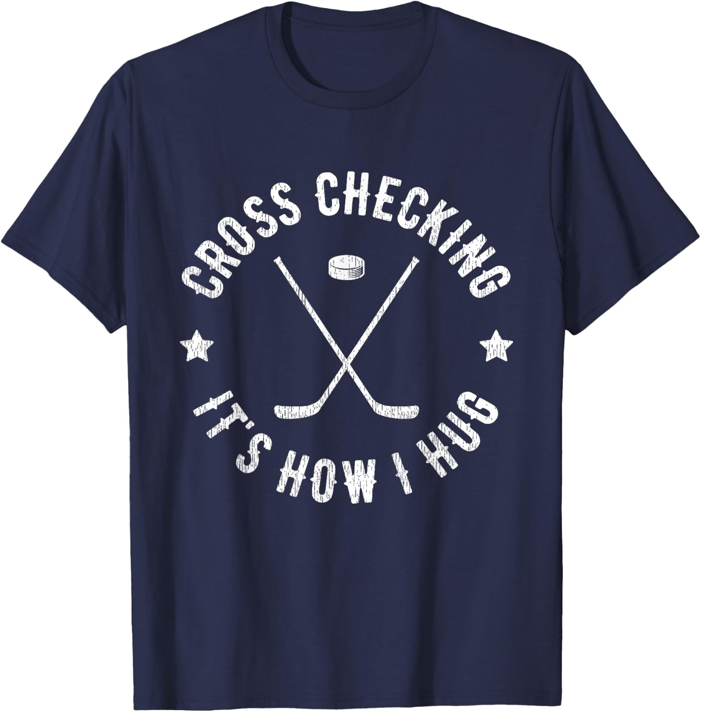 Cross Checking It's How I Hug Funny Ice Hockey T-Shirt - T-Shirt | Navy
