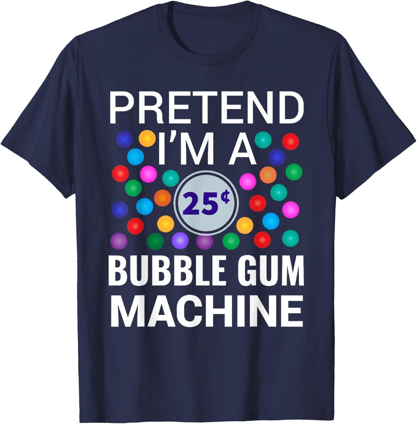 I'm A Bubble Gum Machine Halloween Costume T-Shirt - T-Shirt | Navy