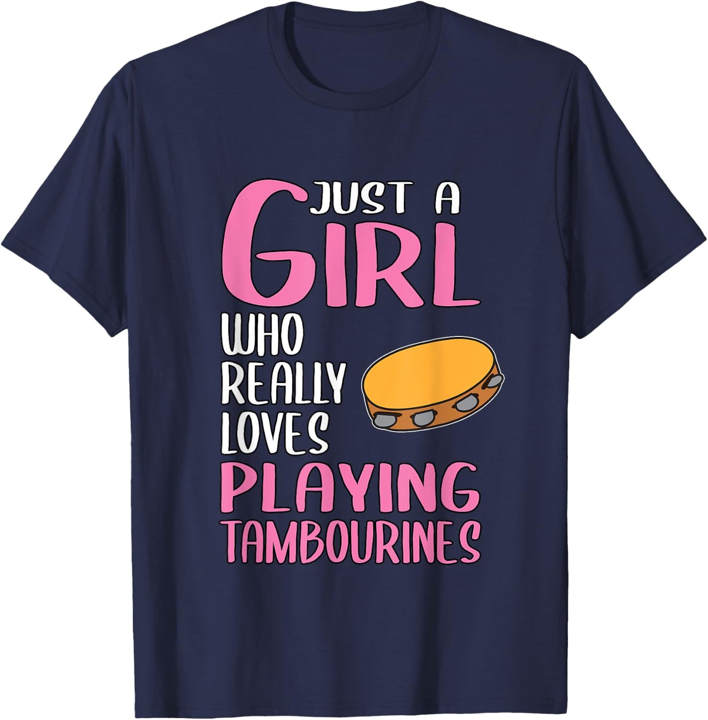 Gift Just A Girl Who Really Loves Playing Tambourines T-Shirt - T-Shirt | Navy