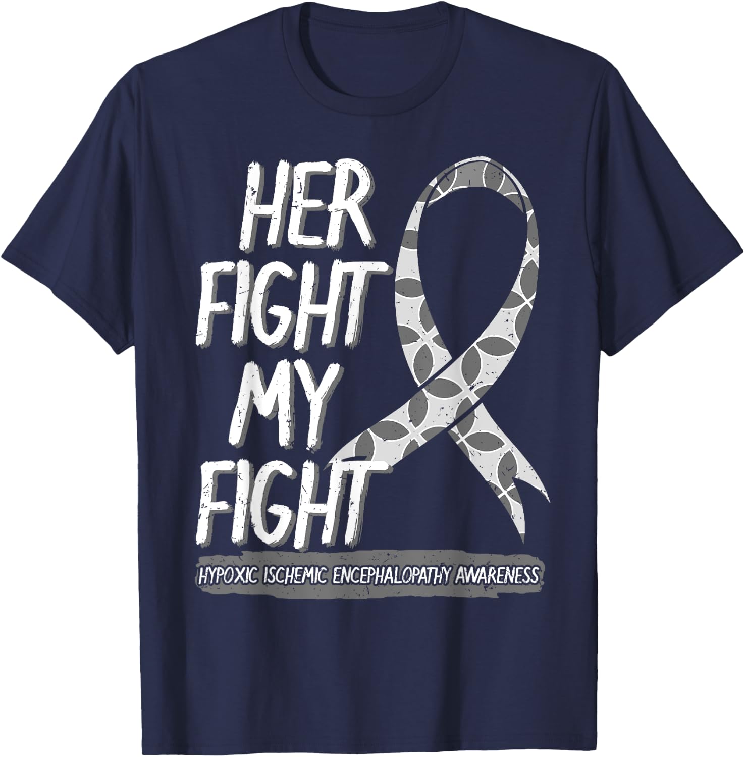 Her Fight Is My Fight Hypoxic Ischemic Encephalopathy HIE T-Shirt - T-Shirt | Navy