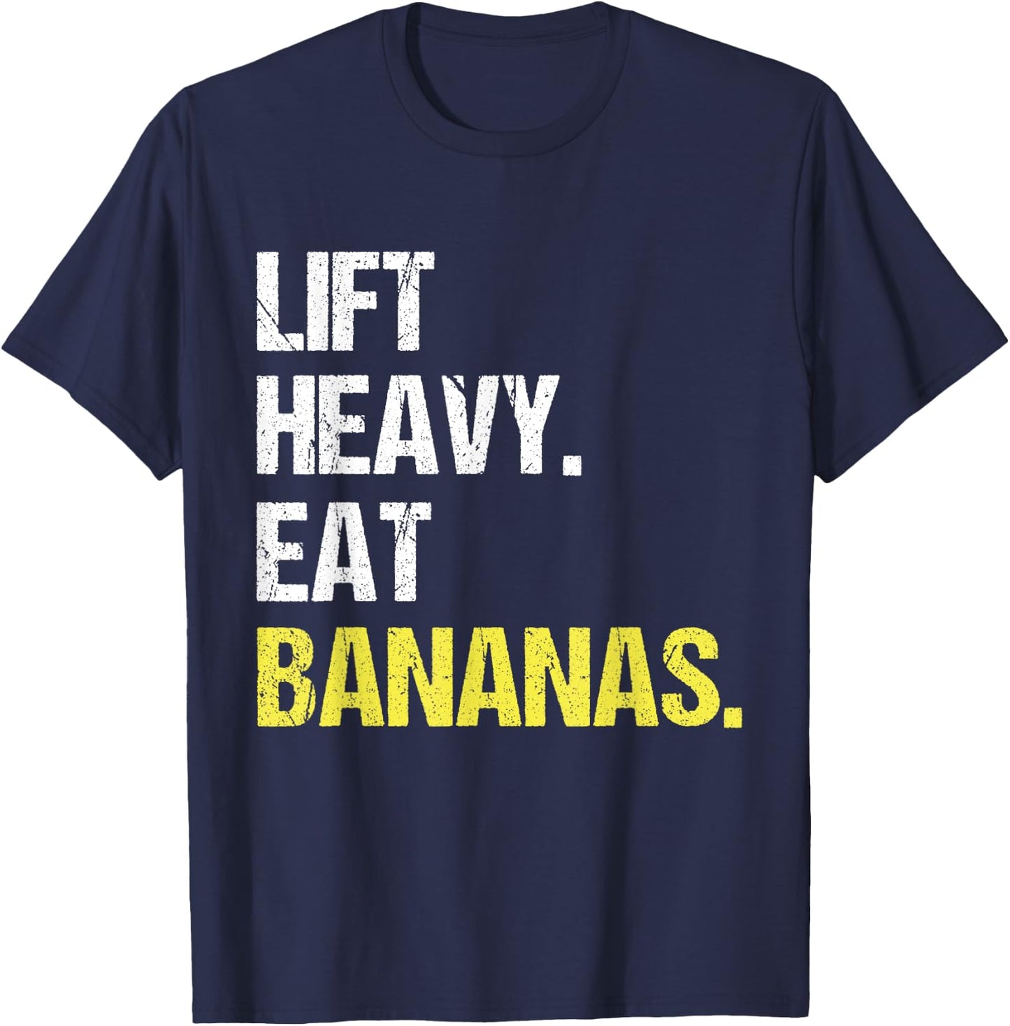 Lift Heavy Eat Bananas Gym Workout Weight Lifting Banana T-Shirt - T-Shirt | Navy