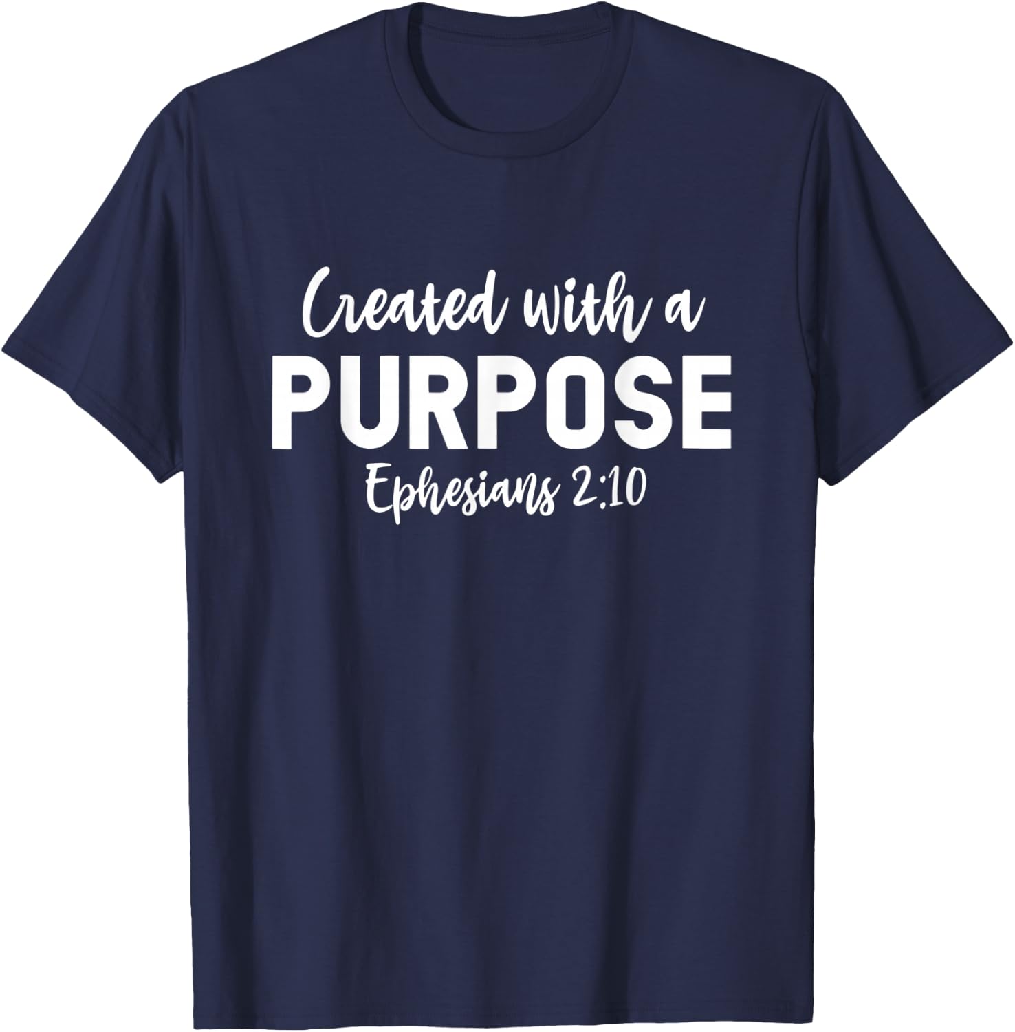 Created With A Purpose Eph 2:10, Inspiring Faith Scripture T-Shirt - T-Shirt | Navy