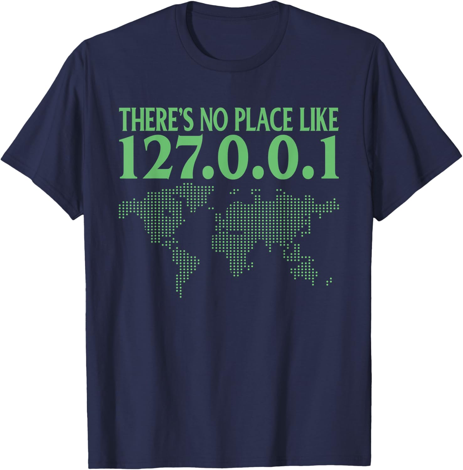 There is no place like 127.0.0.1 at home T-Shirt - T-Shirt | Navy