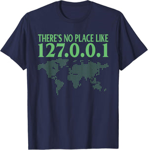 There is no place like 127.0.0.1 at home T-Shirt - T-Shirt | Navy
