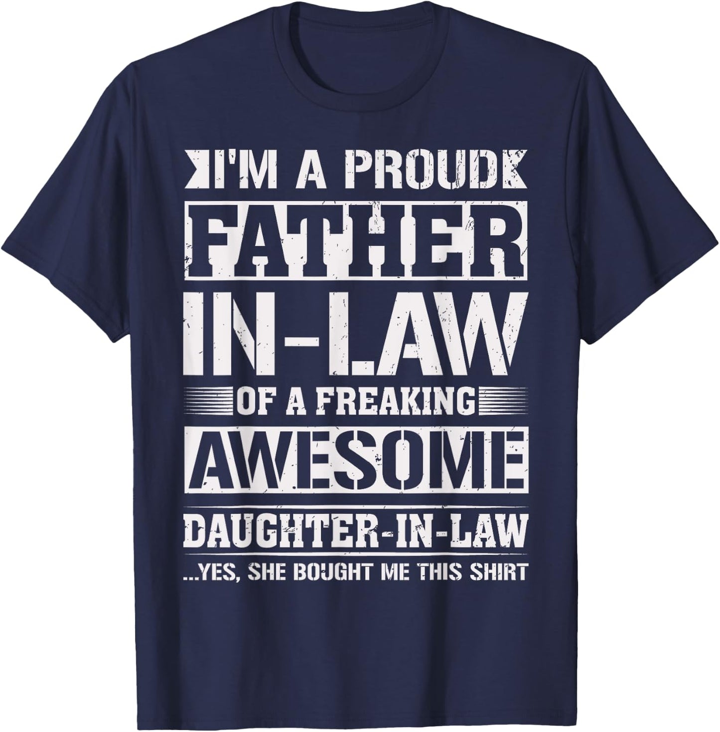 Proud Father in Law of a Freaking Gifts from Daughter in Law T-Shirt - T-Shirt | Navy