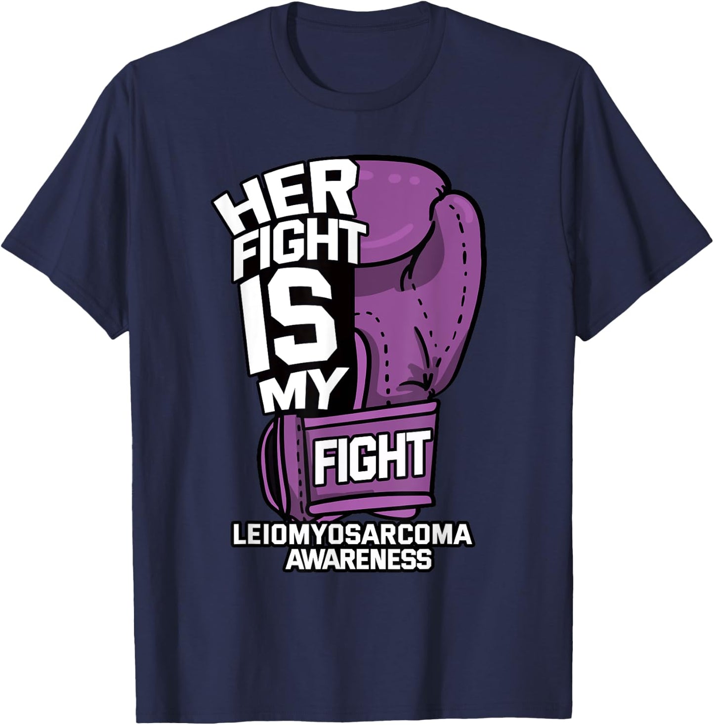 Her Fight Is My Fight LMS Leiomyosarcoma Rare Cancer Gift T-Shirt - T-Shirt | Navy