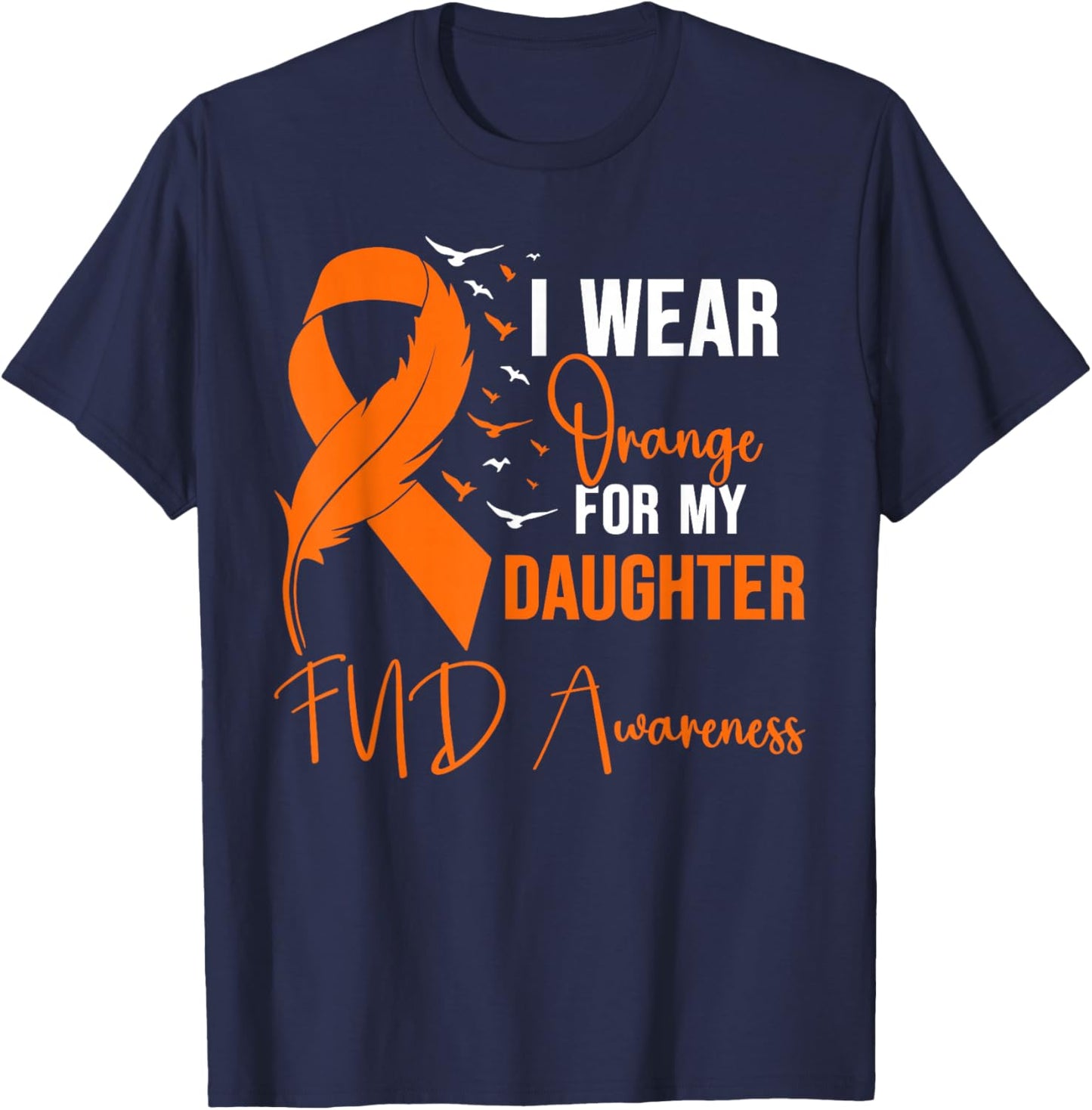 FND Awareness I Wear Orange for My Daughter T-Shirt - T-Shirt | Navy