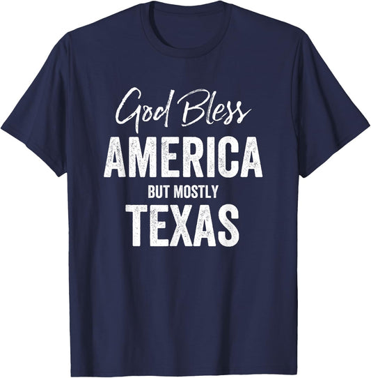 God bless America but mostly Texas T-Shirt - T-Shirt | Navy