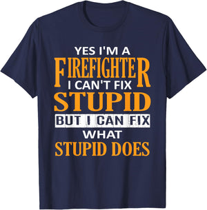 I'm a Firefighter I Can't Fix Stupid Funny Firefighter T-Shirt - T-Shirt | Navy