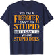 I'm a Firefighter I Can't Fix Stupid Funny Firefighter T-Shirt - T-Shirt | Navy