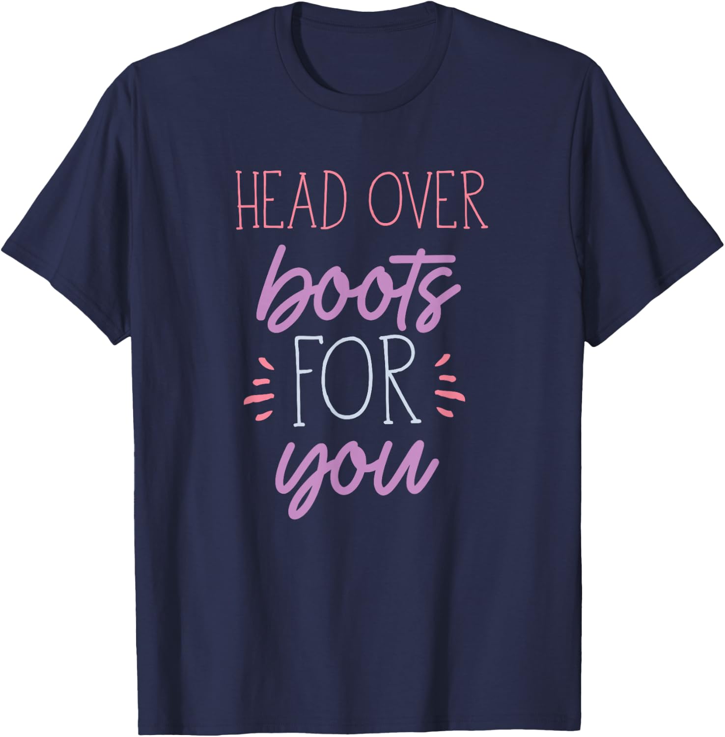 Head Over Boots for You Country Lover Military Army Novelty T-Shirt - T-Shirt | Navy