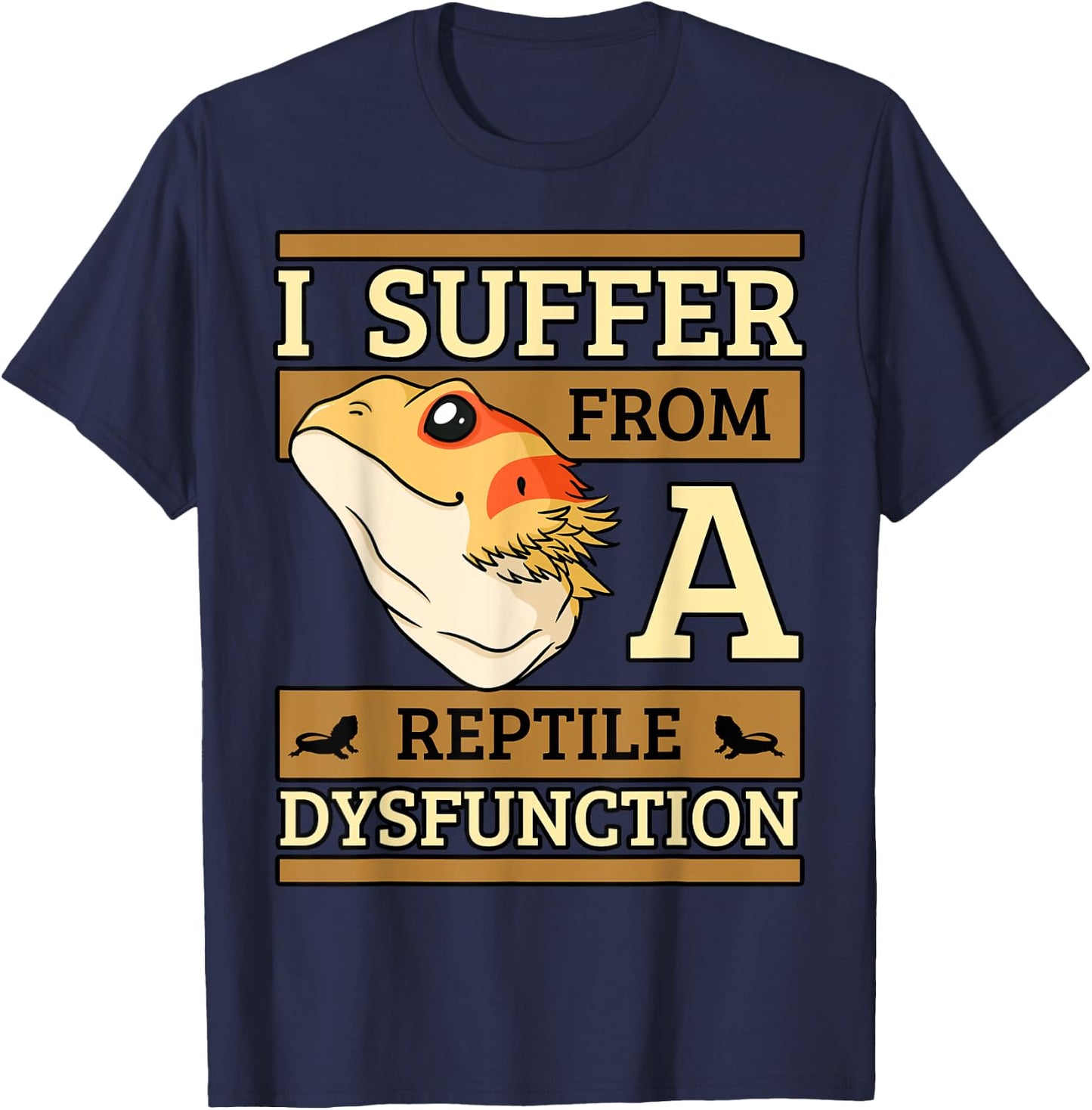I Suffer From A Reptile Dysfunction Bearded Dragon Lizard T-Shirt - T-Shirt | Navy