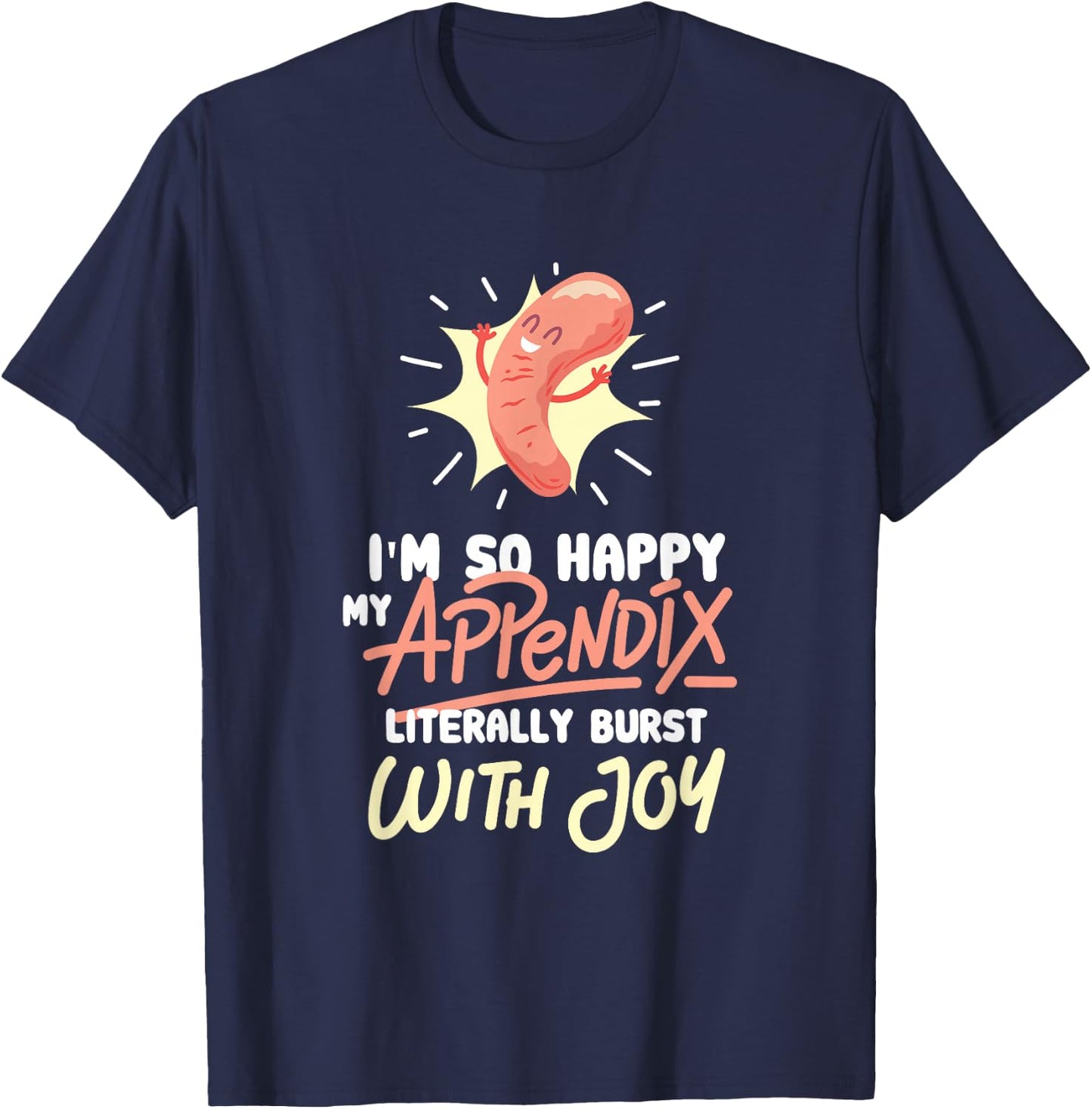 Appendix Surgery Appendectomy Survivor Gag Gift T-Shirt - T-Shirt | Navy